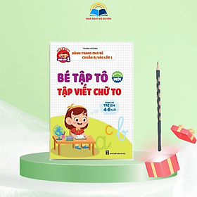 Bé tập tô, tập viết chữ to dành cho trẻ em 4-6 tuổi - Việt Hà