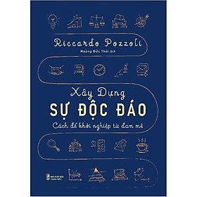 Xây Dựng Sự Độc Đáo - Cách Để Khởi Nghiệp Từ Đam Mê