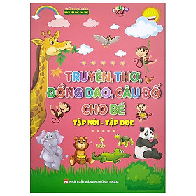 Truyện, Thơ, Đồng Dao, Câu Đố Cho Bé Tập Nói - Tập Đọc