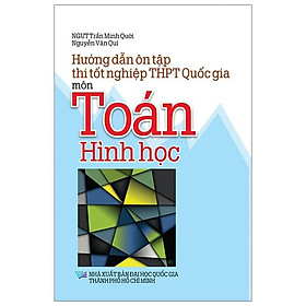 Hướng Dẫn Ôn Luyện Tập Thi Tốt Nghiệp THPT Quốc Gia Môn Toán - Hình Học