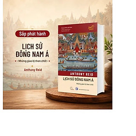 Lịch sử Đông Nam Á những giao lộ then chốt