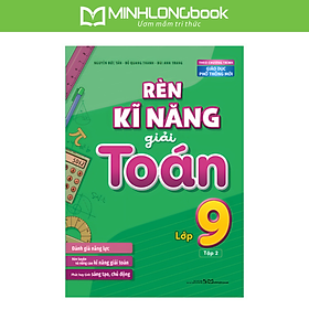Sách: Rèn Kĩ Năng Giải Toán Lớp 9 - Tập 2