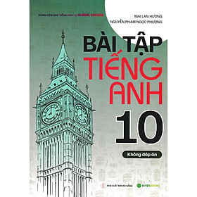 Bài Tập Tiếng Anh 10 (Dùng Kèm SGK Tiếng Anh 10 Global Success) (HASA)