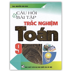 Sách - Câu Hỏi Và Bài Tập Trắc Nghiệm Toán Lớp 9