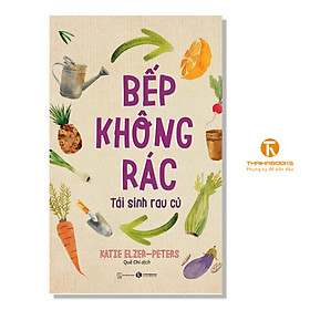 Bếp không rác - tái sinh rau củ - Thái Hà Books