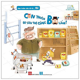 Bạn Thân Của Tớ Là... Bố - Con Thích Đi Siêu Thị Cùng Bố Lắm!
