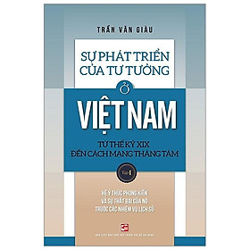Sách Sự Phát Triển Của Tư Tưởng Ở Việt Nam Từ Thế Kỷ XIX Đến Cách Mạng Tháng Tám - Tập 1