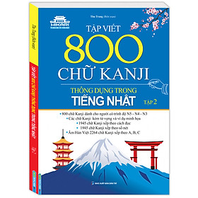 TẬP VIẾT 800 CHỮ KANJI THÔNG DỤNG TRONG TIẾNG NHẬT - TẬP 2