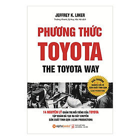 Phương Thức Toyota: Sách Hay Về Giải Thích Nguyên Tắc Quản Lý và Triết Lý Kinh Doanh Đằng Sau Thành Công Của Toyota ( Tặng Kèm Bookmark Tuyệt Đẹp )