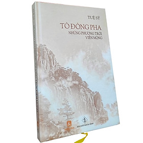 Hình ảnh (SÁCH MỚI) Tô Đông Pha - Những Phương Trời Viễn Mộng (Tuệ Sỹ) - Tái bản có hiệu đính Hán ngữ