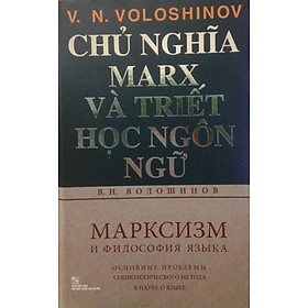 CHỦ NGHĨA MARX VÀ TRIẾT HỌC NGÔN NGỮ - V.N.Voloshinov