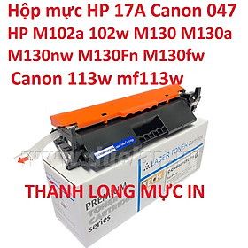 Mua Hộp mực 17A CF217A/ CRG-047 TONER - Hộp  mực HP Laser M102a/ 130FN - Canon LBP 110  112  112wt  113w/ MF 110  112  112wt