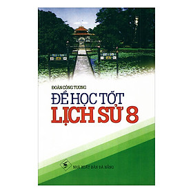 Để Học Tốt Lịch Sử Lớp 8