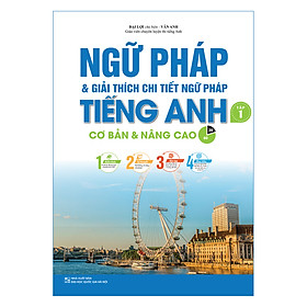 [Download Sách] Ngữ Pháp Và Giải Thích Chi Tiết Ngữ Pháp Tiếng Anh Tập 1 (Tái Bản)