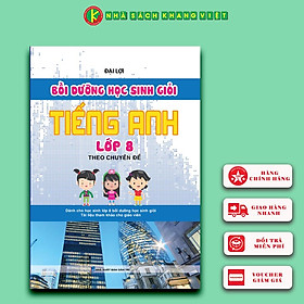 Bồi Dưỡng Học Sinh Giỏi Tiếng Anh Lớp 8 Theo Chuyên Đề ( Tái bản)