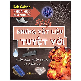 Sách Khoa Học Khắp Quanh Ta - Những Vật Liệu Tuyệt Vời