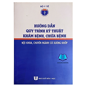 Sách - Hướng dẫn quy trình kỹ thuật khám chữa bệnh nội khoa chuyên ngành cơ xương khớp (Y)