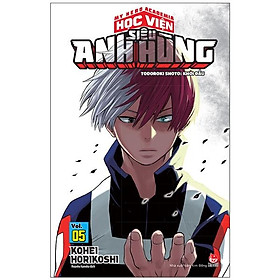 My Hero Academia - Học Viện Siêu Anh Hùng - Tập 5: Todoroki Shoto: Khởi Đầu (Tái Bản 2022)