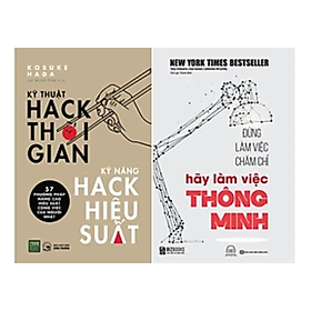 Combo 2 cuốn Sách Kĩ Năng Làm Việc : Kĩ Thuật Hack Thời Gian, Kĩ Năng Hack Hiệu Suất + Đừng Làm Việc Chăm Chỉ Hãy Làm Việc Thông Minh