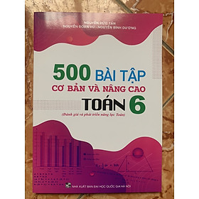 Hình ảnh 500 bài tập cơ bản và nâng cao Toán 6 - Nguyễn Đức Tấn