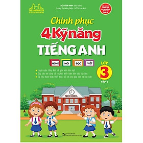 Sách - Chinh phục 4 kỹ năng tiếng Anh nghe - nói - đọc - viết lớp 3 - tập 1