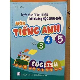 [Download Sách] Tuyển chọn đề ôn luyện bồi dưỡng học sinh giỏi môn Tiếng Anh lớp 3,4,5