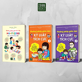 [Download Sách] Sách - Combo 3 cuốn Montessori 0-3 + Phương pháp giáo dục kỷ luật tích cực 1,2 - 1980Books