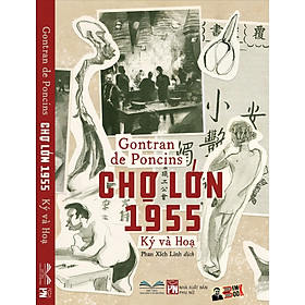 CHỢ LỚN 1955 Ký và Họa (gồm 42 ký họa của tác giả) – Gontran de Poncins – Phan Xích Linh dịch – NXB Phụ Nữ