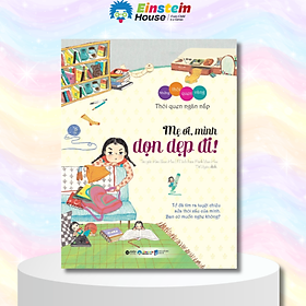 Những Thói Quen Vàng - Mẹ Ơi, Mình Dọn Dẹp Đi!