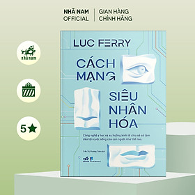 Sách - Cách mạng siêu nhân hóa - Nhã Nam Official