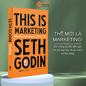 Sách - Thế Mới Là Marketing -This Is Marketing