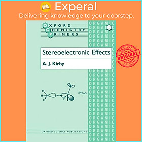 Sách - Stereoelectronic Effects by A. J. Kirby (UK edition, paperback)