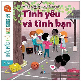Sách Thắc Mắc Nhỏ, Ngỏ Cùng Em - Tình Yêu Và Tình Bạn
