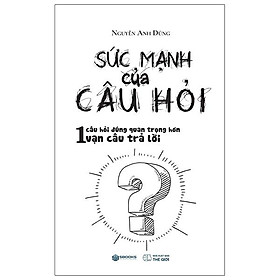 Sức Mạnh Của Câu Hỏi
