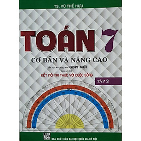 Sách - Toán Cơ Bản Và Nâng Cao Lớp 7 Tâp 2 ( Bám Sát SGK Kết Nối Tri Thức Với Cuộc Sống )HA-MK