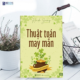 Thuật toán may mắn – Cách thu hút những điều may mắn đến với bạn