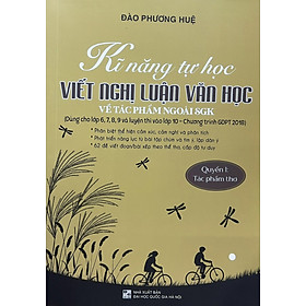 Sách - Kĩ năng tự học viết nghị luận văn học về tác phẩm ngoài SgK ( Quyển 1 tác phẩm Thơ )