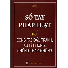 [Download Sách] SỔ TAY PHÁP LUẬT VỀ CÔNG TÁC ĐẤU TRANH, XỬ LÝ PHÒNG, CHỐNG THAM NHŨNG