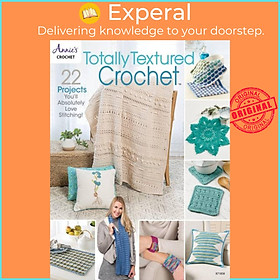Sách - Totally Textured Crochet - 22 Project You'Ll Absolutely Love Stitching by Annie's Crochet (UK edition, paperback)