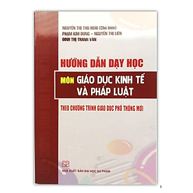 Sách – Hướng dẫn dạy học môn Giáo dục kinh tế và pháp luật theo chương trình giáo dục phổ thông mới