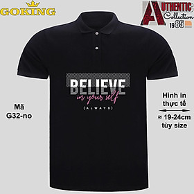 BELIEVE IN YOURSELF, mã G32-no. Áo thun polo Goking, form unisex cho nam nữ, đội nhóm, công ty. Áo phông cổ bẻ đồng phục cao cấp, vải cá sấu 3D