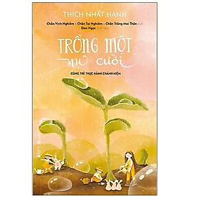 Hình ảnh Trồng Một Nụ Cười: Cùng Trẻ Thực Hành Chánh Niệm - Thích Nhất Hạnh