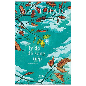 Lý Do Để Sống Tiếp - Matt Haig - Thiên Nga dịch - (bìa mềm)