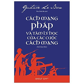 Cách Mạng Pháp Và Tâm Lý Học Của Các Cuộc Cách Mạng – Bản Quyền