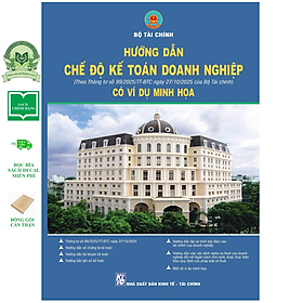 Hướng Dẫn Chế Độ Kế Toán Doanh Nghiệp (Theo Thông Tư 99/2025/TT-BTC) Có Ví Dụ Minh Họa