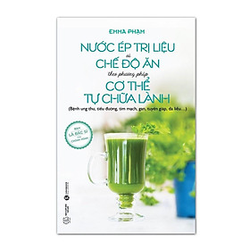 Sách - Nước ép trị liệu và chế độ ăn theo phương pháp cơ thể tự chữa lành