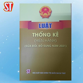 Sách - Luật Thống Kê (Hiện Hành - Sửa Đổi, Bổ Sung Năm 2021) - NXB Chính Trị Quốc Gia
