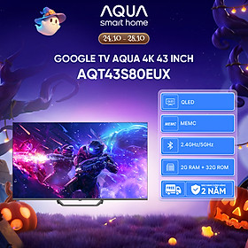 Google Tivi Aqua QLED 4K 43 inch AQT43S80EUX - Freeship toàn quốc - Bảo hành 1 đổi 1 trong 730 ngày đối với lỗi màn hình - Hàng chính hãng