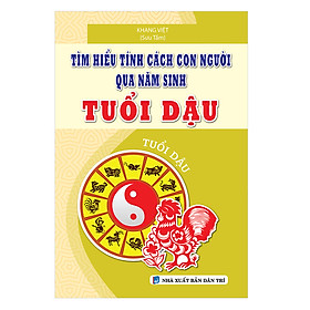 [Download Sách] Tìm Hiểu Tính Cách Con Người Qua Năm Sinh Tuổi Dậu