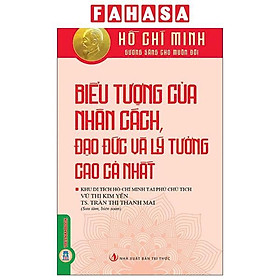 Hồ Chí Minh - Gương Sáng Cho Muôn Đời - Biểu Tượng Của Nhân Cách, Đạo Đức Và Lý Tưởng Cao Cả Nhất - Rodika Tchi